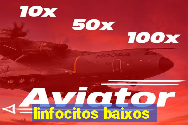 linfocitos baixos